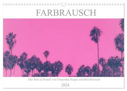 Farbrausch – die Welt in Pastell (Wandkalender 2024 DIN A3 quer), CALVENDO Monatskalender von Hoppe und Benjamin Petersen,  Franziska