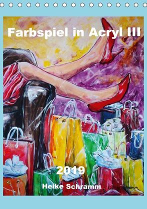 Farbspiel in Acryl III 2019 Heike Schramm (Tischkalender 2019 DIN A5 hoch) von Schramm,  Heike