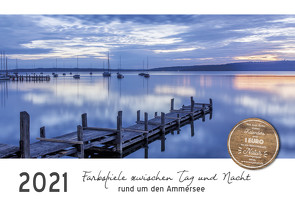 Farbspiele zwischen Tag und Nacht rund um den Ammersee (Wandkalender 2021 DIN A4 quer) von Hust,  Tanja