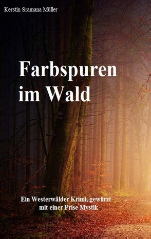 Farbspuren im Wald von Müller,  Kerstin Sramana