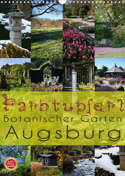 Farbtupferl – Botanischer Garten Augsburg (Wandkalender 2023 DIN A3 hoch) von Cross,  Martina