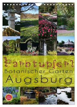 Farbtupferl – Botanischer Garten Augsburg (Wandkalender 2024 DIN A4 hoch), CALVENDO Monatskalender von Cross,  Martina
