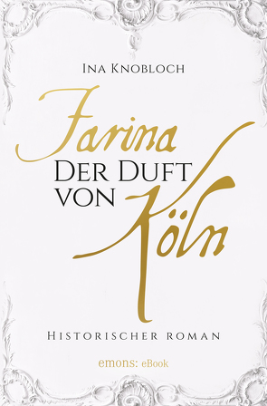Farina – Der Duft von Köln von Knobloch,  Ina