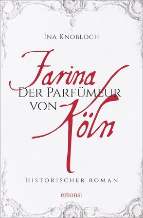 Farina – Der Parfümeur von Köln von Knobloch,  Ina