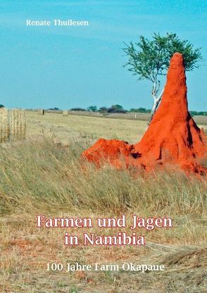 Farmen und Jagen in Namibia von Thullesen,  Renate