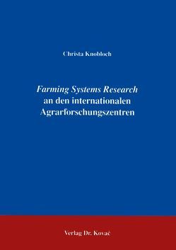 Farming Systems Research an den internationalen Agrarforschungszentren von Knobloch,  Christa