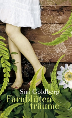 Farnblütenträume von Goldberg,  Siri, Niere,  Cornelia