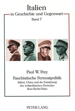 Faschistische Fernostpolitik von Frey,  Paul W.