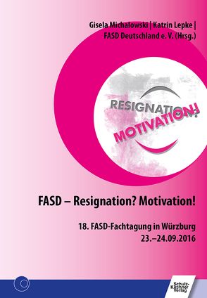 FASD – Resignation? Motivation! von Lepke,  Katrin, Michalowski,  Gisela
