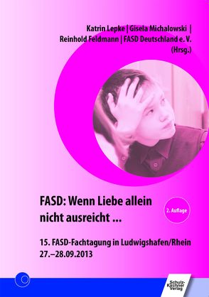 FASD: Wenn Liebe allein nicht ausreicht … von Feldmann,  Reinhold, Lepke,  Katrin, Michalowski,  Gisela