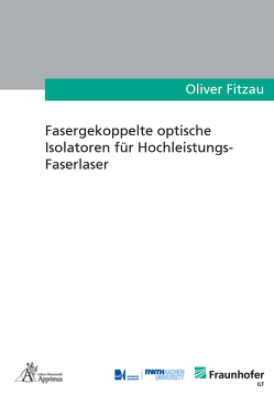 Fasergekoppelte optische Isolatoren für Hochleistungs-Faserlaser von Fitzau,  Oliver