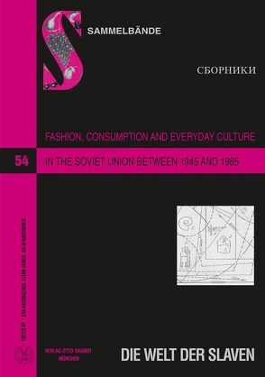 Fashion, Consumption and Everyday Culture in the Soviet Union between 1945 and 1985 von Hargaßner,  Julia, Hausbacher,  Eva, Huber,  Elena