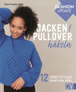 Fashion Update: Jacken & Pullover häkeln von Wille,  Gloria Sophie