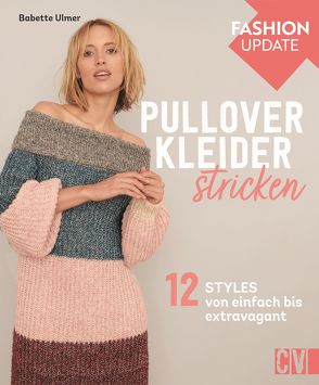 Fashion Update: Pullover-Kleider stricken von Ulmer,  Babette