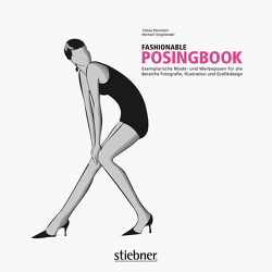 Fashionable Posingbook – Exemplarische Mode- und Werbeposen für die Bereiche Fotografie, Illustration und Grafikdesign von Pechstein,  Tobias, Voigtländer,  Michael