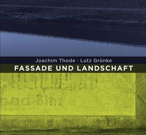 Fassade und Landschaft von Grünke,  Lutz, Kruska,  Peter, Thode,  Joachim