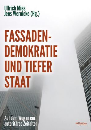 Fassadendemokratie und Tiefer Staat von Becker,  Jörg, Ganser,  Daniele, Hamm,  Bernd, Hermann,  Hans-Georg, Hofbauer,  Hannes, Krautz,  Jochen, Lofgren,  Mike, Mausfeld,  Rainer, Mies,  Ullrich, Ploppa,  Hermann, Rose,  Jürgen, Rügemer,  Werner, Rupp,  Rainer, Wehr,  Andreas, Wernicke,  Jens, Wetzel,  Wolf, Wolff,  Ernst