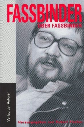 Fassbinder über Fassbinder von Fassbinder,  Rainer Werner, Fischer,  Robert