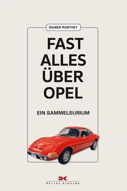 Fast alles über Opel von Manthey,  Rainer