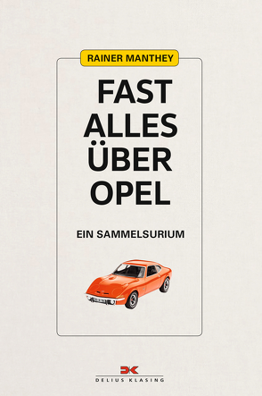 Fast alles über Opel von Manthey,  Rainer