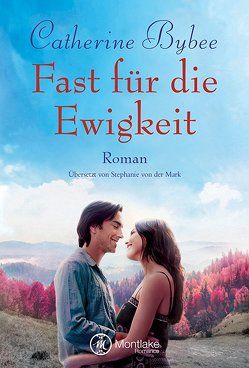 Fast für die Ewigkeit von Bybee,  Catherine, von der Mark,  Stephanie