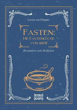 Fasten: Die Fastenküche von 1878 von Pröpper,  Lovica von