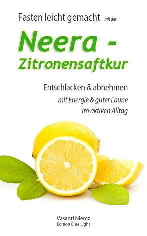 Fasten leicht gemacht mit der Neera-Zitronensaftkur von Niemz,  Vasanti