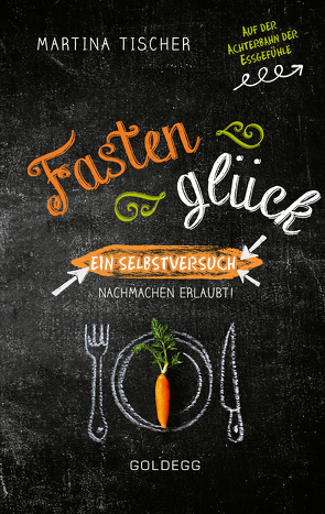 Fastenglück. Ein Selbstversuch – Nachmachen erlaubt. Zwischen gesunder Ernährung & Abnehmen: Wie geht Fasten richtig? Erfahrungen einer Ernährungswissenschaftlerin. Unterhaltend & motivierend! von Tischer,  Martina