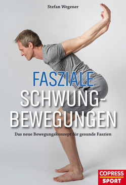 Fasziale Schwungbewegungen von Wegener,  Stefan