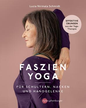Faszien-Yoga für Schultern, Nacken und Handgelenke von Schmidt,  Lucia Nirmala