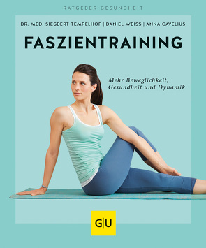 Faszientraining von Cavelius,  Anna, Tempelhof,  Siegbert, Weiß,  Daniel