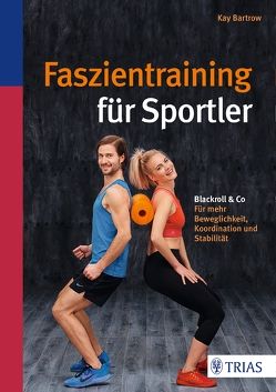 Faszientraining für Sportler von Bartrow,  Kay