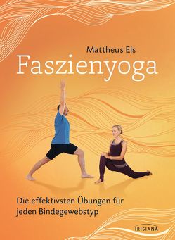 Faszienyoga – Die effektivsten Übungen für jeden Bindegewebstyp von Els,  Mattheus