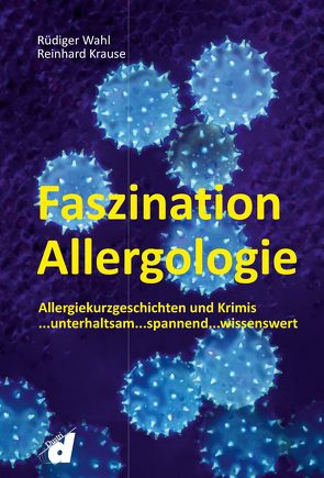 Faszination Allergologie von Krause,  Reinhard, Wahl,  Rüdiger