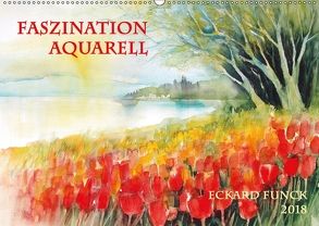 Faszination Aquarell – Eckard Funck (Wandkalender 2018 DIN A2 quer) von Funck,  Eckard