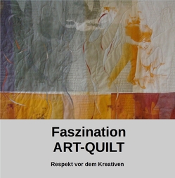 Faszination ART-QUILT von Opelt,  Michael