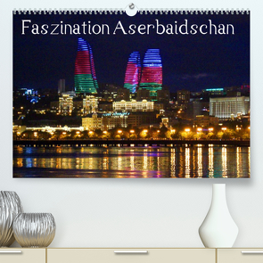 Faszination Aserbaidschan (Premium, hochwertiger DIN A2 Wandkalender 2022, Kunstdruck in Hochglanz) von Raab,  Karsten-Thilo