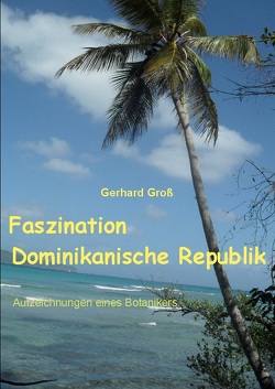 Faszination Dominikanische Republik von Gross,  Gerhard
