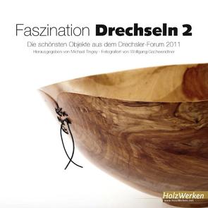 Faszination Drechseln 2 von Gschwendtner,  Wolfgang, Tingey,  Michael
