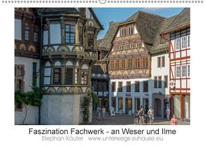 Faszination Fachwerk – an Weser und Ilme (Wandkalender 2018 DIN A2 quer) von Käufer,  Stephan