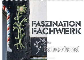 Faszination Fachwerk im Sauerland (Wandkalender 2023 DIN A2 quer) von Haafke,  Udo