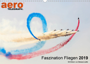 Faszination Fliegen 2019 – Art Edition (Wandkalender 2019 DIN A3 quer) von aeroTELEGRAPH