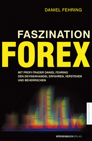 Faszination Forex von Fehring,  Daniel