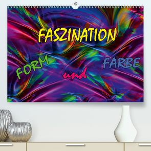 Faszination Form und Farbe (Premium, hochwertiger DIN A2 Wandkalender 2021, Kunstdruck in Hochglanz) von Rohmer,  Maria