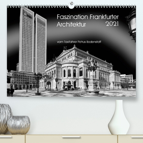 Faszination Frankfurter Architektur (Premium, hochwertiger DIN A2 Wandkalender 2021, Kunstdruck in Hochglanz) von Bodenstaff,  Petrus