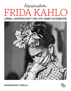 Faszination Frida Kahlo von Capella,  Massimiliano