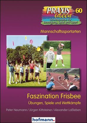 Faszination Frisbee von Haag,  Herbert, Kittsteiner,  Jürgen, Kröger,  Christian, Lassleben,  Alexander, Neumann,  Peter, Roth,  Klaus