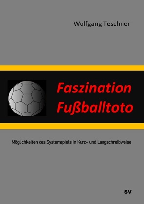 Faszination Fußballtoto von Teschner,  Wolfgang