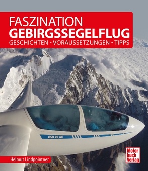 Faszination Gebirgssegelflug von Lindpointner,  Helmut