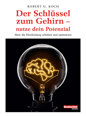 Der Schlüssel zum Gehirn – nutze dein Potenzial von Koch,  Robert G.